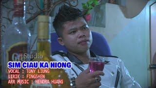 SIM CIAU KA HIONG  rindu rumah 印尼山口洋客家歌 lagu hakka terbaru Tony Liung [upl. by Mahsih747]