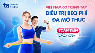 Trung tâm Kiểm soát cân nặng và Điều trị béo phì thuộc bệnh viện đầu tiên tại Việt Nam [upl. by Elleirbag661]