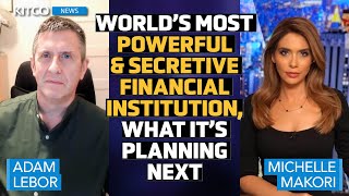 Worlds Most Powerful amp Secretive Financial Institution What Its Done amp Planning Next – Adam LeBor [upl. by Geralda895]