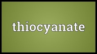 Thiocyanate Meaning [upl. by Voss754]