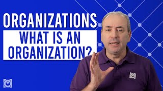 What is an Organization  the Nature of Organizations [upl. by Fitton]