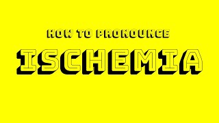 How to Pronounce Ischemia [upl. by Edith119]