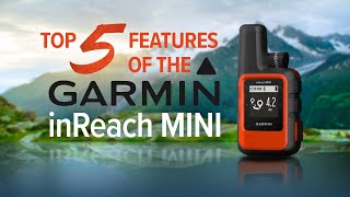 Top 5 Features of the Garmin InReach Mini [upl. by Akino]