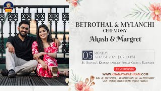 AKASH amp MARGRET  BETROTHAL amp MYLANCHI CEREMONY LIVE  05082024  UZHAVOOR [upl. by Sugar]