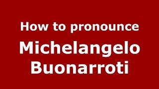 How to pronounce Michelangelo Buonarroti ItalianItaly  PronounceNamescom [upl. by Ilrebmyk]