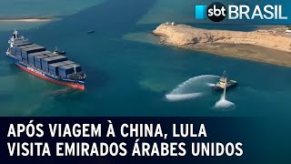 Após viagem à China Lula visita Emirados Árabes Unidos  SBT Brasil 140423 [upl. by Navek141]