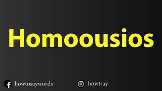 How To Pronounce Homoousios [upl. by Llerrehs788]