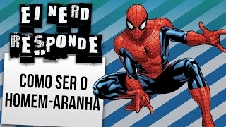 COMO SE TORNAR O HOMEM ARANHA  Ei Nerd [upl. by Tenney]