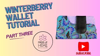 Winterberry Wallet Tutorial Part 3 [upl. by Shantha]