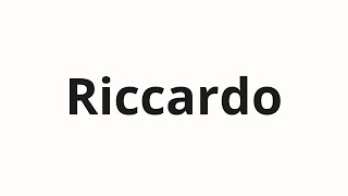 How to pronounce Riccardo [upl. by Goerke]