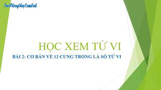 HỌC XEM TỬ VI BÀI 2 GIỚI THIỆU 12 CUNG TRONG LÁ SỐ [upl. by Ras]