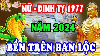 🔴Tử Vi 2024 Tuổi Đinh Tỵ 1977 Nữ Mạng Bất Ngờ Nhận Lộc Thần Tài ĐỔI ĐỜI Giàu Sang Trả Sạch Nợ [upl. by Babbette]