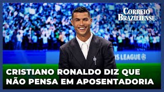 CRISTIANO RONALDO DIZ QUE AINDA NÃO PENSA EM APOSENTADORIA [upl. by Adnwahsat]