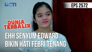 Ehh Senyum Edward Bikin Hati Febri Tenang  DUNIA TERBALIK [upl. by Purington]