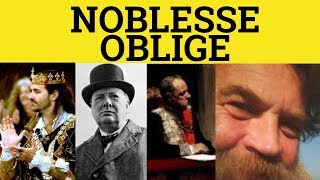 🔵 Noblesse Oblige  Noblesse Oblige Meaning  Posh English  French in English [upl. by Alfonse]