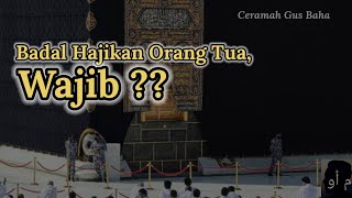 Badal Haji Untuk Orang Tua Oleh Gus Baha [upl. by Yelroc]