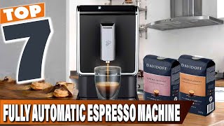 Top 7 Best Fully Automatic Espresso Machines for Coffee Lovers [upl. by Lianne506]