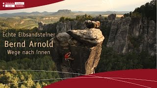 Echte Elbsandsteiner Bernd Arnold  Wege nach Innen Sächsische Schweiz  Elbsandsteingebirge [upl. by Jannelle]