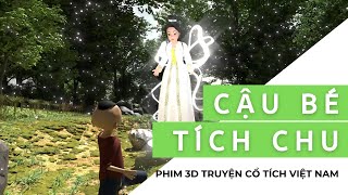 Cậu Bé Tich Chu  Truyện cổ tích việt nam hay nhất Người kể chuyện ông ngoại Trend Phim hoạt hình 3D [upl. by Alby]