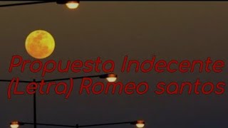 Propuesta Indecente Letra Romeo Santos [upl. by Ahsuoj]