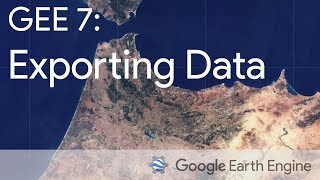 Google Earth Engine 7 Exporting Raster and Vector Data [upl. by Eesac]