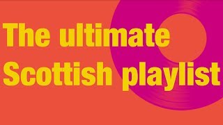 Rip It Up The Ultimate Scottish Playlist [upl. by Aimee914]