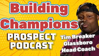 Building Champions with Glassboro Head Coach Timmy Breaker [upl. by Baerman]