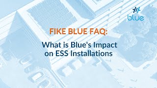 Fike Blue FAQ What is Blues Impact on ESS Installations [upl. by Reiko]