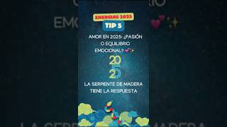 Amor en el 2025 ¿Pasión o equilibrio emocional La Serpiente de Madera tiene la respuesta [upl. by Malilliw]