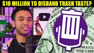 Were Disbanding Trash Taste For 10 Million Dollars [upl. by Ailadgim801]