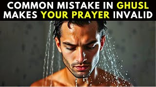 THIS COMMON MISTAKE IN GHUSL MAKES YOUR PRAYER INVALID [upl. by Deehan]