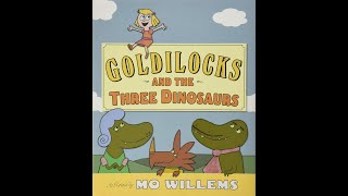 Goldilocks and The Three Dinosaurs Read Aloud [upl. by Bobina]