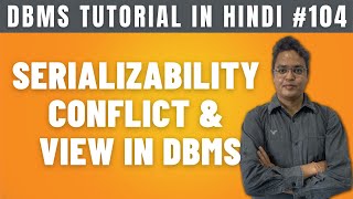 Serializability in DBMS Hindi  Conflict amp View Serializability  Lecture 104 [upl. by Dogs927]