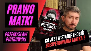 quotPrawo matkiquot Przemysław Piotrowski  Recenzja [upl. by Hauhsoj]