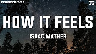 Isaac Mather  How It Feels Lyrics [upl. by Halladba]