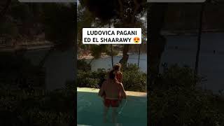 EL SHAARAWY e LUDOVICA PAGANI in vacanza 😍 [upl. by Hillery]