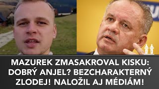 NAJTVRDŠIA reakcia MAZUREKA DOBRÝ ANJEL KISKA Bezcharakterný zlodej Naložil aj médiám [upl. by Aniteb465]