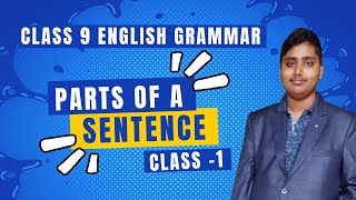 Class 9 English Grammar Chapter 1  Parts Of a Sentence  Class 1  9th class English Grammar [upl. by Ellatsyrc694]