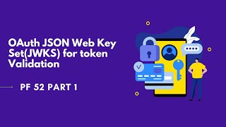 OAuth JSON Web Key SetJWKS for Token validation  PF 52 part 1 [upl. by Ada]