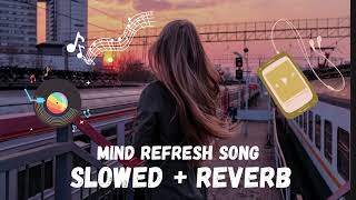 Bollywood Soft Songs Hindi 2024  Heart Touching Songs  refresh song  slowed  reverb [upl. by Vassell]