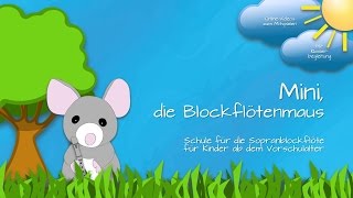 Mini die Blockflötenmaus Die Blockflötenschule für Kinder ab dem Vorschulalter [upl. by Keslie]