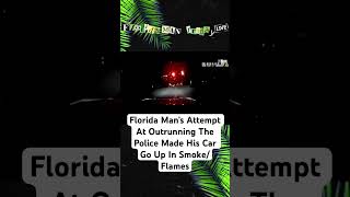 Florida Man’s Attempt At Outrunning The Police Made His Car Go Up In SmokeFlames [upl. by Garwin152]