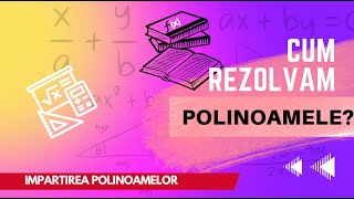 Impartirea POLINOAMELOR [upl. by Agni]