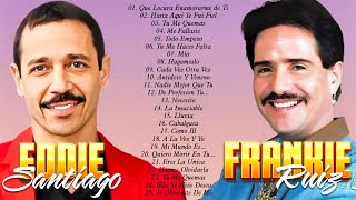 Frankie Ruiz Eddie Santiago Mix Salsa Romantica  30 Grandes Éxitos de Los 2 Ídolos de la Salsa [upl. by Vachel]