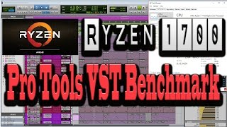 AMD Ryzen 1700 Pro Tools VST Benchmark [upl. by Ase]