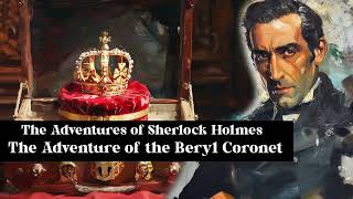 Sherlock Holmes  The Adventure of the Beryl Coronet  Free Audiobook [upl. by Beck]