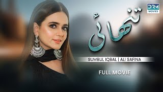 Tanhai  Full Movie  Sumbul Iqbal And Ali Safina  Ture Story Of A Broken Home [upl. by Dalenna]