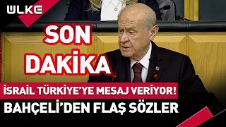 SONDAKİKA İsrail Türkiyeye Mesaj Veriyor Bahçeliden Flaş Sözler [upl. by Nicoline]