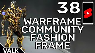 Warframe Community Fashion Frame 38 [upl. by Star]