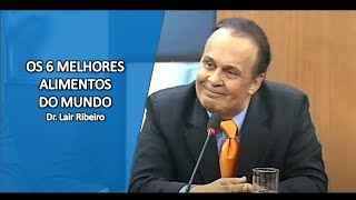 OS 6 MELHORES ALIMENTOS DO MUNDO SEGUNDO DR LAIR RIBEIRO  MESA DE DEBATES [upl. by Davidde41]